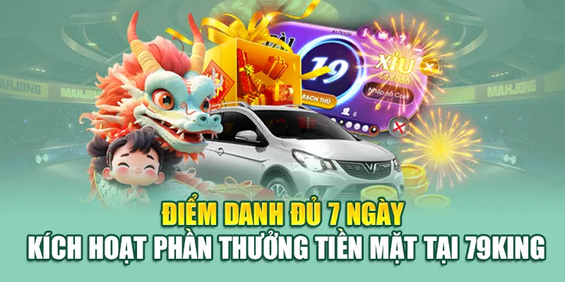 Điểm Danh Hàng Tuần Tại 79king – Tích Điểm Đổi Quà 2 Điểm danh đủ 7 ngày kích hoạt phần thưởng tiền mặt tại 79King