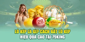 Lô Kép Là Gì? Cách Bắt Lô Kép Hiệu Quả Cao Tại 79king