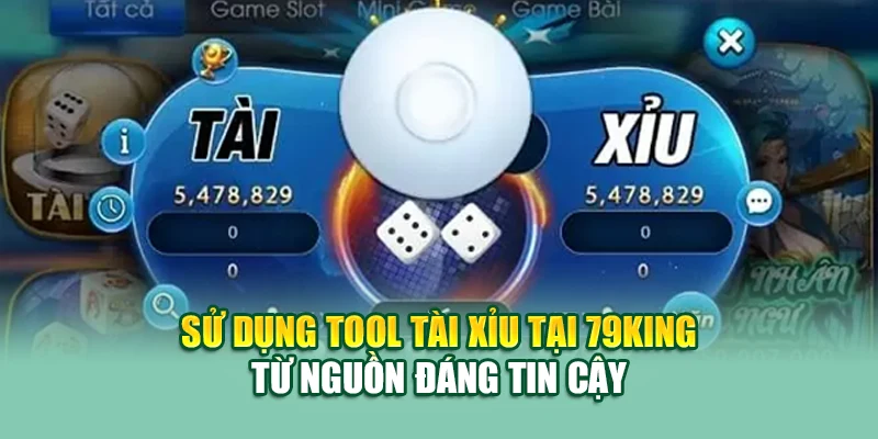 Tool ài Xỉu Tại 79King - Bỏ Túi Phần Mềm Hữu Ích 3 Sử dụng tool tài xỉu tại 79King từ nguồn đáng tin cậy
