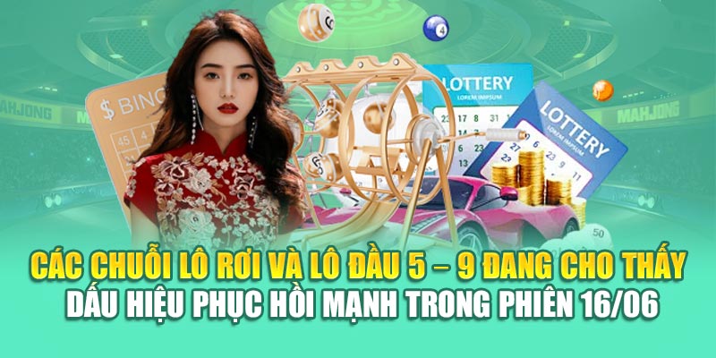 Soi Cầu Xổ Số Miền Nam 16/06 - Thống Kê Chuẩn Từ 79King 1 Các chuỗi lô rơi và lô đầu 5 – 9 đang cho thấy dấu hiệu phục hồi mạnh trong phiên 16/06