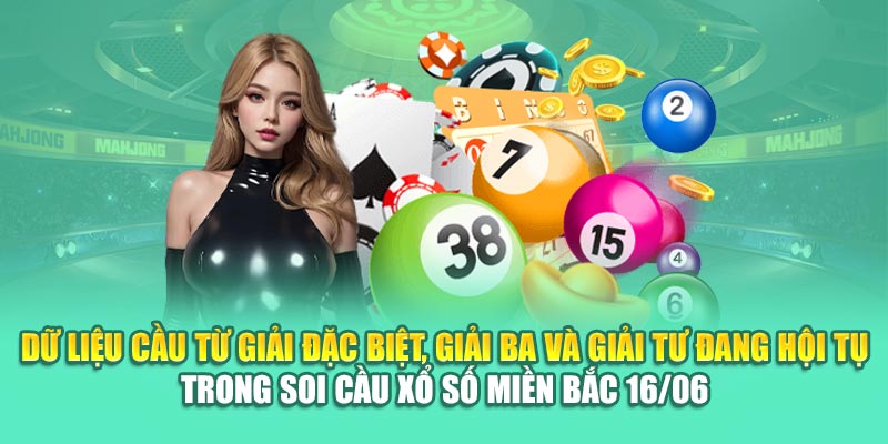 Soi Cầu Xổ Số Miền Bắc 16/06 Cùng Những Dự Đoán Từ 79King 1 Dữ liệu cầu từ giải đặc biệt, giải ba và giải tư đang hội tụ trong soi cầu xổ số miền Bắc 16/06