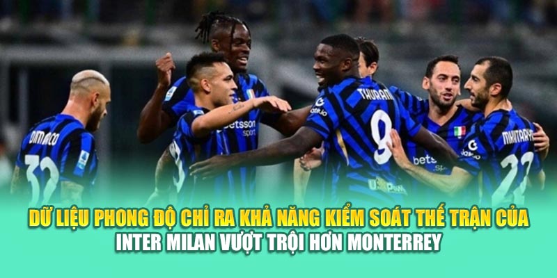 Soi Kèo Bóng Đá Monterrey Vs Inter Milan Cùng 79kingvn.xyz 2 Dữ liệu phong độ chỉ ra khả năng kiểm soát thế trận của Inter Milan vượt trội hơn Monterrey