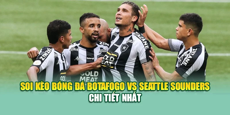 Soi Kèo Bóng Đá Botafogo Vs Seattle Sounders Ngày 16/06 2 Soi kèo bóng đá Botafogo vs Seattle Sounders chi tiết nhất
