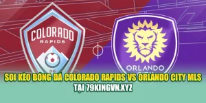 Soi Kèo Bóng Đá Colorado Rapids VS Orlando City MLS Tại 79kingvn.xyz