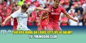 Soi Kèo Bóng Đá Louis City Vs LA Galaxy Từ 79kingvn.xyz