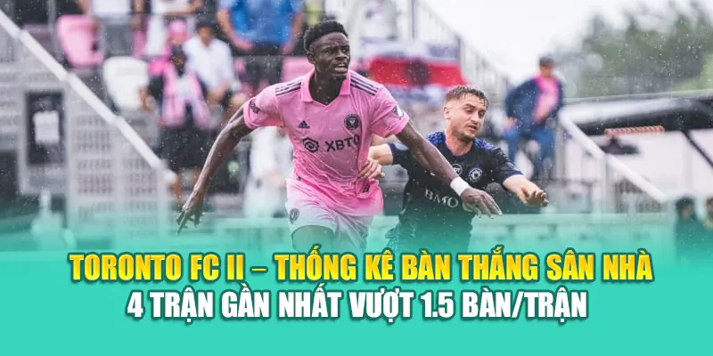 Soi Kèo Bóng Đá Toronto FC II Vs Inter Miami CF II Từ 79kingvn.xyz 1 Toronto FC II – Thống kê bàn thắng sân nhà 4 trận gần nhất vượt 1.5 bàn/trận